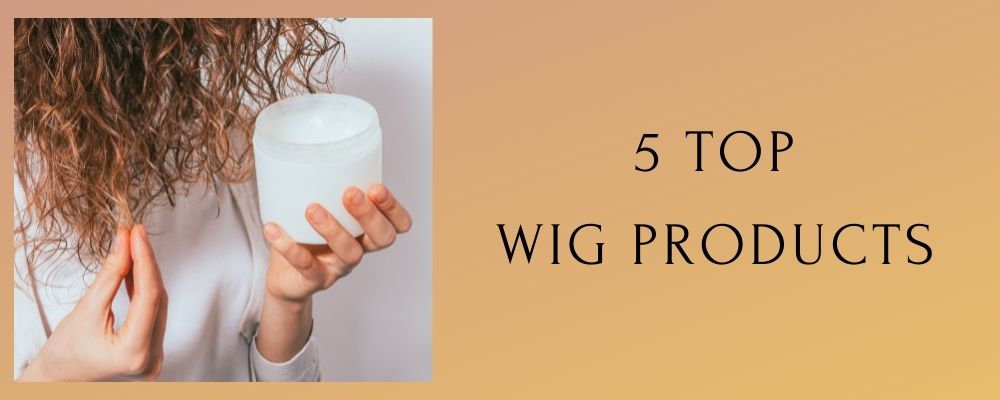 5 Top Wig Products