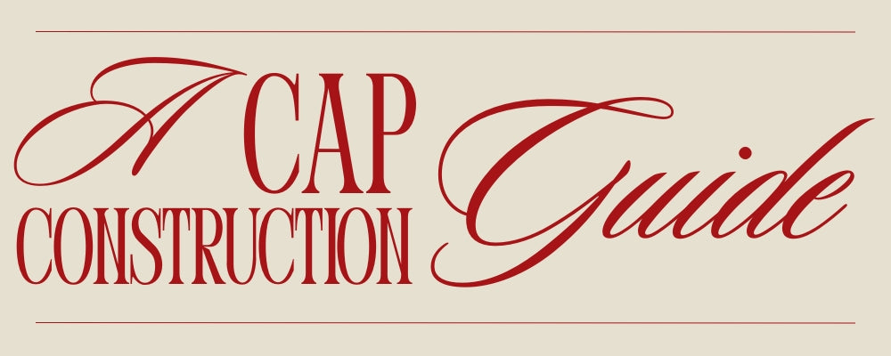 A Cap Construction Guide! (So You Don't Lose Your Head)