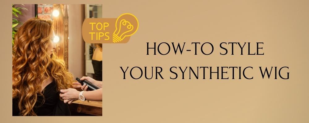 How To Style Your Synthetic Wig