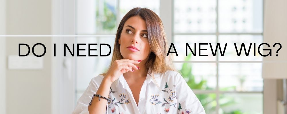 Do I Need a New Wig?