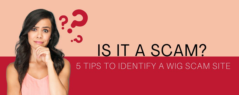 5 Tips to Identify a Wig Scam Site
