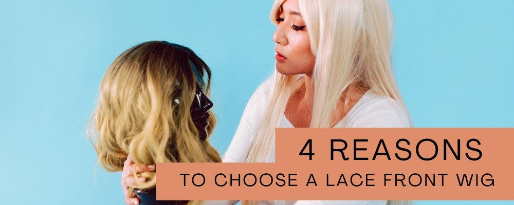 4 Reasons to Choose a Lace Front Wig