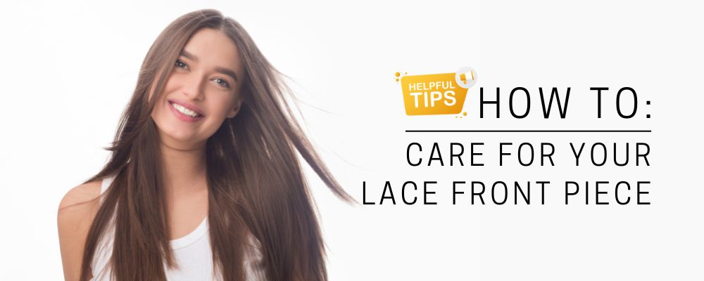 How to Care for Your Lace Front Piece - Wigs and Toppers Help