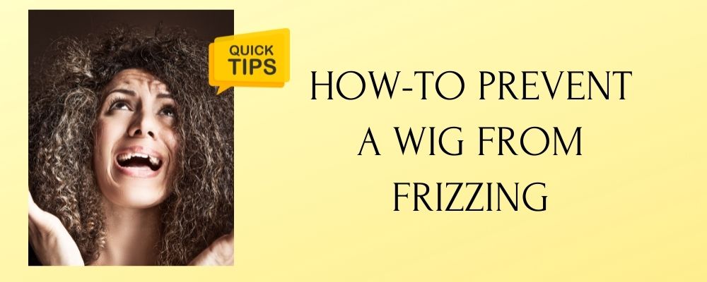 How To Prevent A Wig From Frizzing