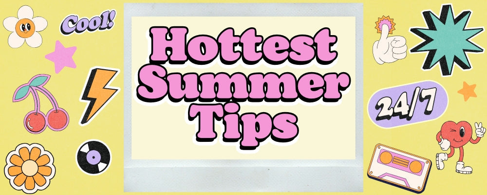 Hottest Tips To Keep Your Cool This Summer 🌞