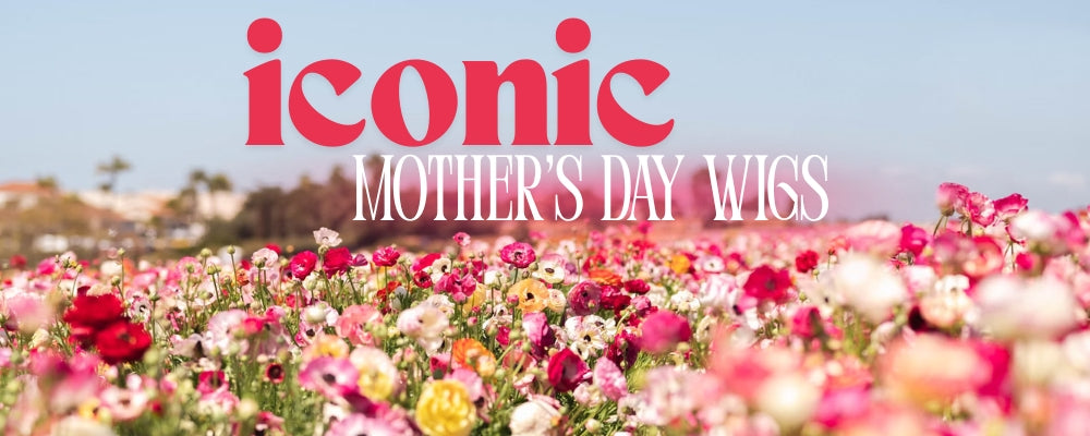 Iconic Mother's Day Wigs
