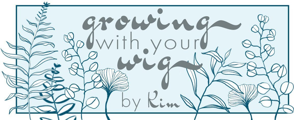 Growing With Your Wig by Kim