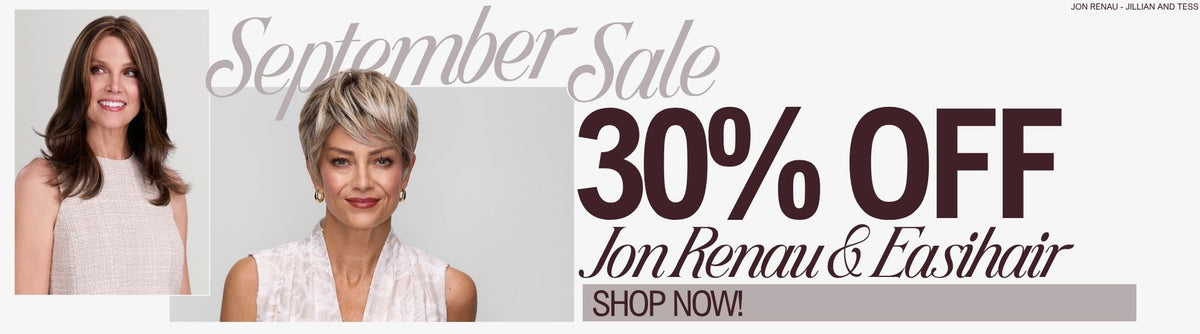 September Sale! Shop Now! Get 30% off Jon Renau and EasiHair. Models styles Jillina and Tess by Jon Renau wigs.